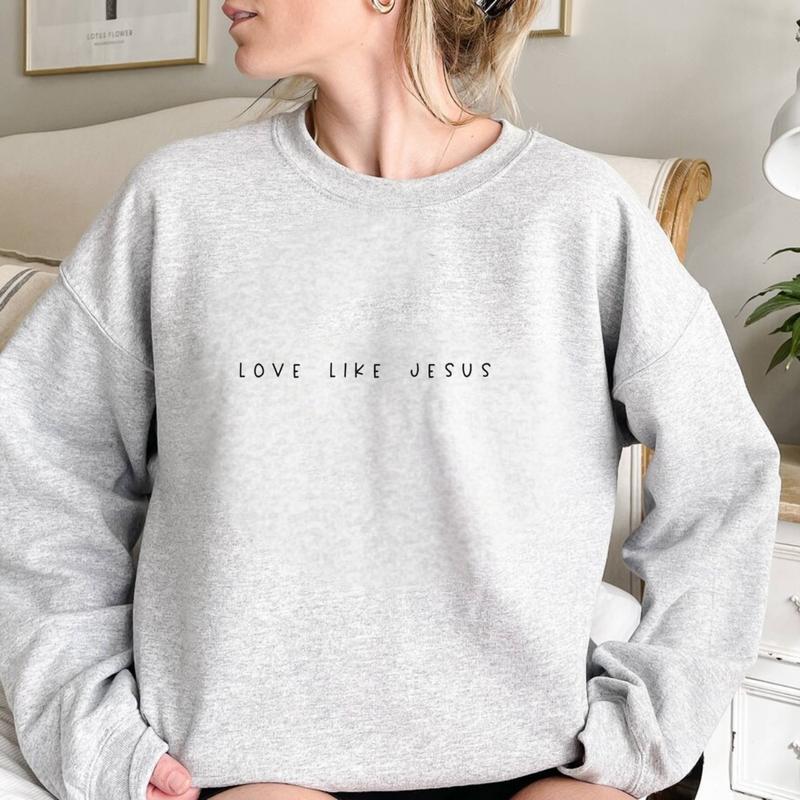 Love like Jesus Sweatshirt, Christian Sweatshirt, Faith, Religious, Christian Shirt for Women, Girls Religious Gift Womenswear Sweaters