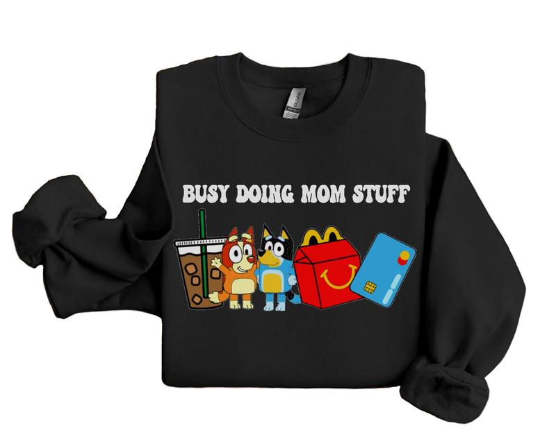 Busy Doing Mom Stuff Sweatshirt, Bluey Sweatshirt, Bluey Family Shirt, Bluey Cartoon Hoodie, Bluey Family Matching Shirts