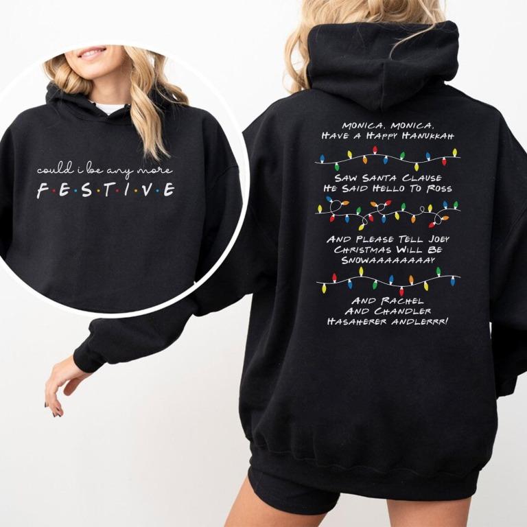 Could I be any more festive Phoebe s Song Shirt,Friends Inspired Holiday Crewneck Sweatshirt  Hoodie,Friends Show Gift For Friends Fan Chandler Bing Shirt,The One Where Its,Christmas Friends Sweatshirt