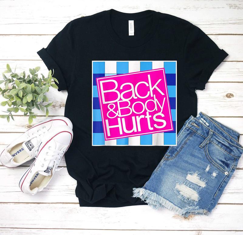 Back And Body Hurts Cute Funny T-Shirt for Women - Cotton Fabric Comfortable, Gift for Women, Gift for Family