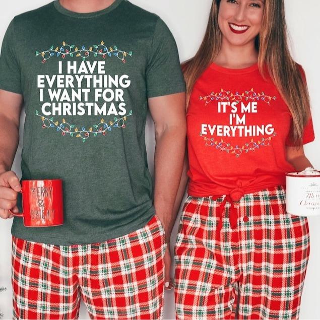 I Have Everything I Want For Christmas Couple Shirt, It's Me I'm Everything, Couple Matching, Xmas Party Couple Tee, Funny Christmas Tee, Xmas Gift