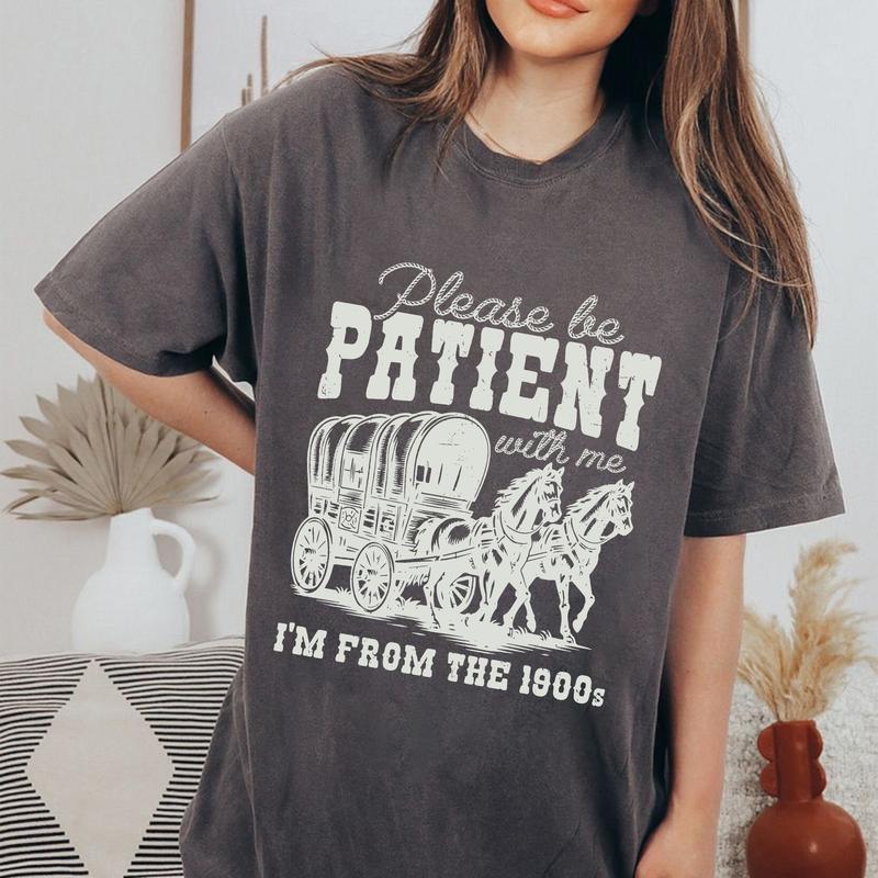 Comfort Color Shirt, Please Be Patient with Me T-Shirt, I'm From The 1900s Shirt, Western Graphic Tshirt, Retro Shirt For Women, Country Shirt, Womenswear Tops, Funny Shirt For Her, 1900s Graphic Tee, Cute Grandparents Shirt Fabric Fit Clothing