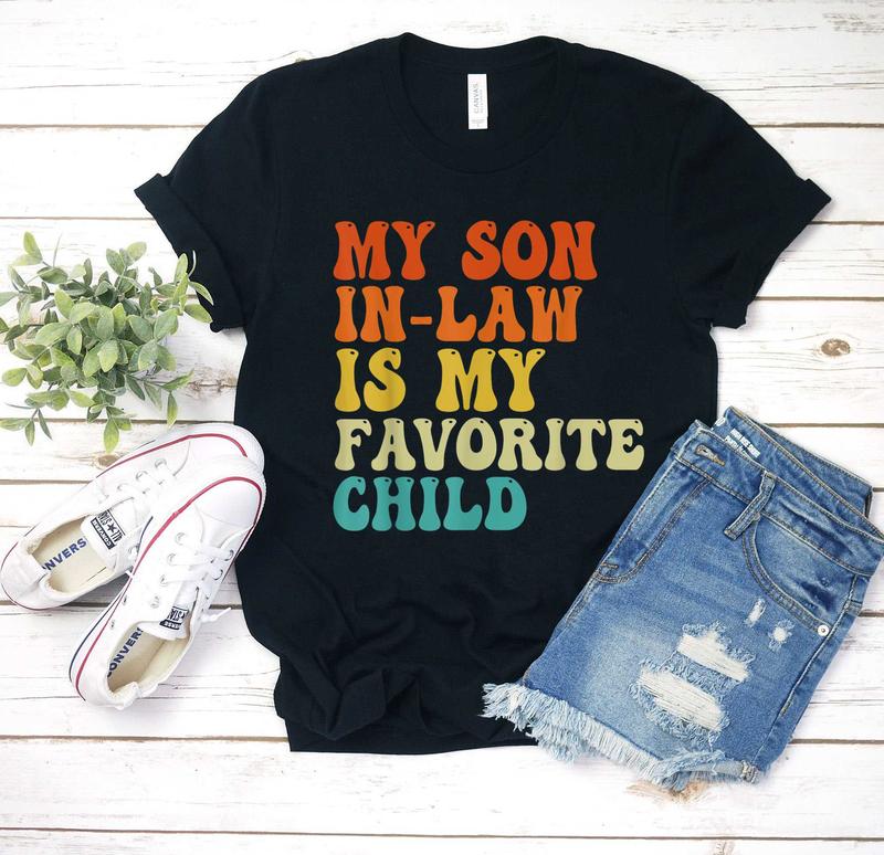 My Son In Law Is My Favorite Child Funny Family Humor Retro T Shirt