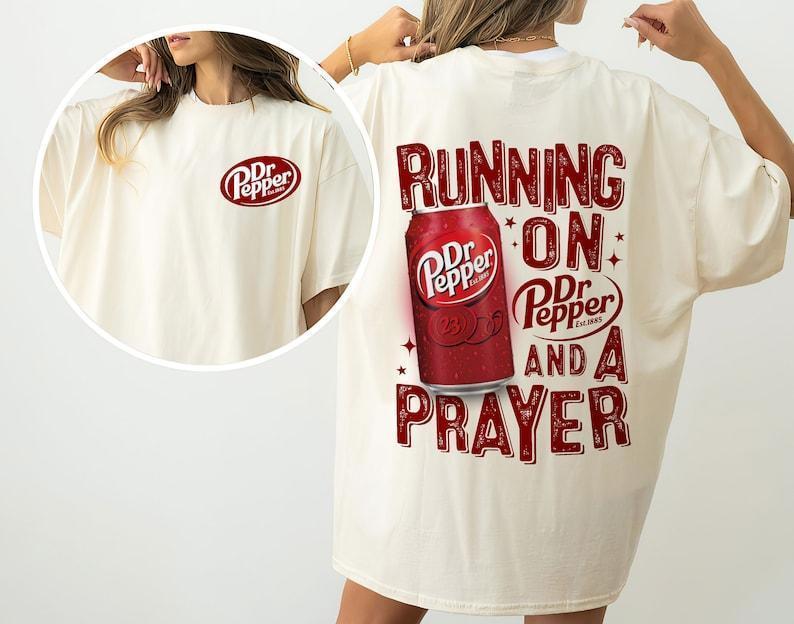 Running On Dr. Pepper And A Prayer T-Shirt, Dr Pepper Unisex 2-Sides Shirt, Drink Tshirt, Unisex Graphic Printed Tee, Cotton Short Sleeve Casual Womenswear, Daily Women's Top